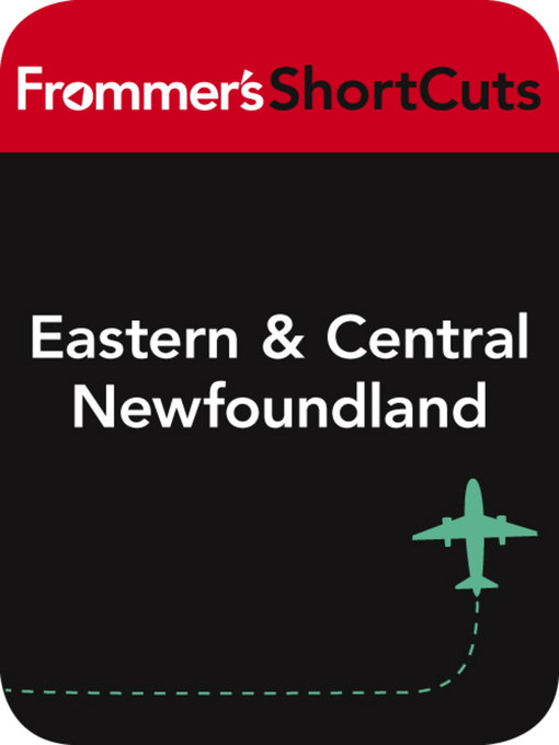 Title details for Eastern and Central Newfoundland by Frommer's ShortCuts - Available
